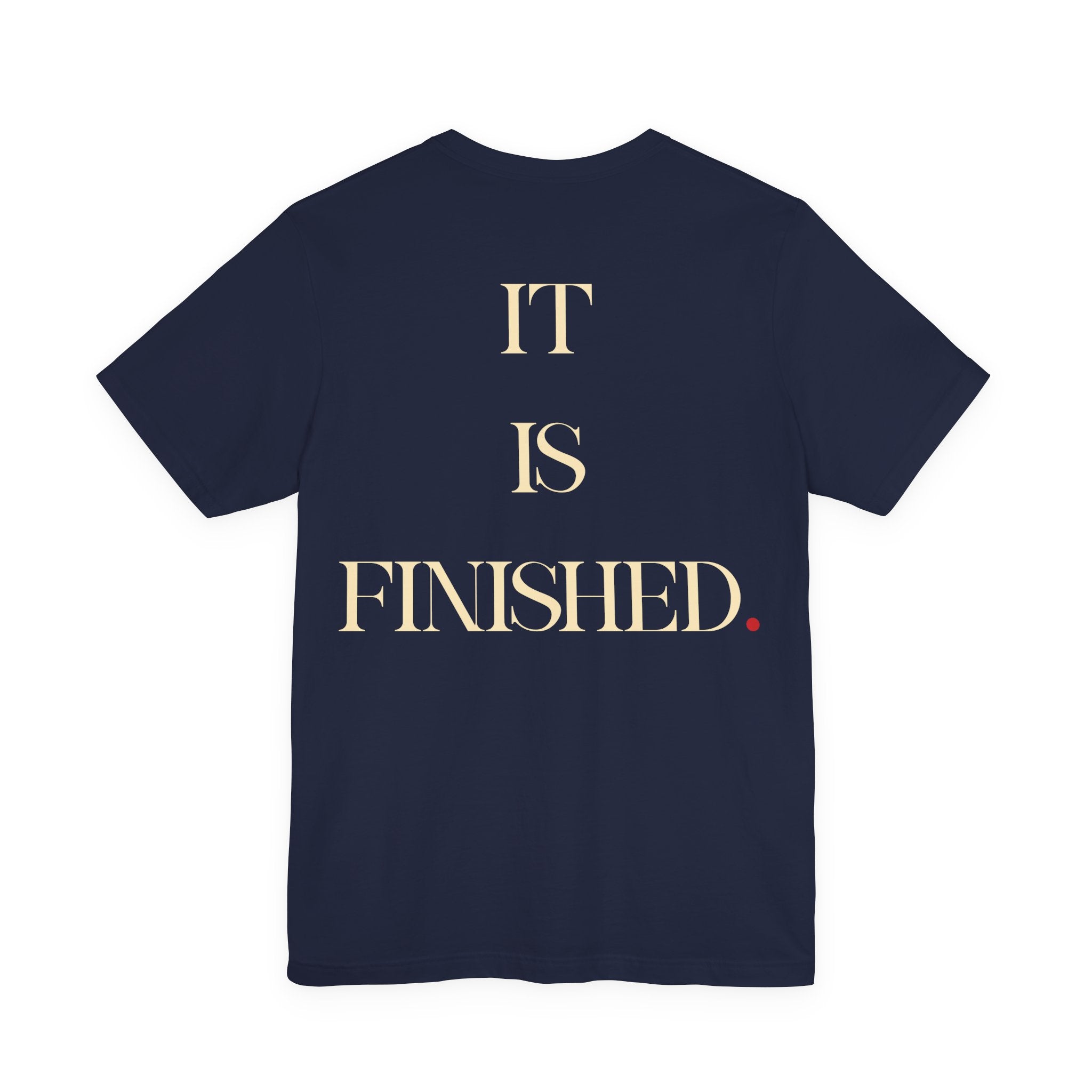 It Is Finished—John 19:30 Words of Christ Shirt