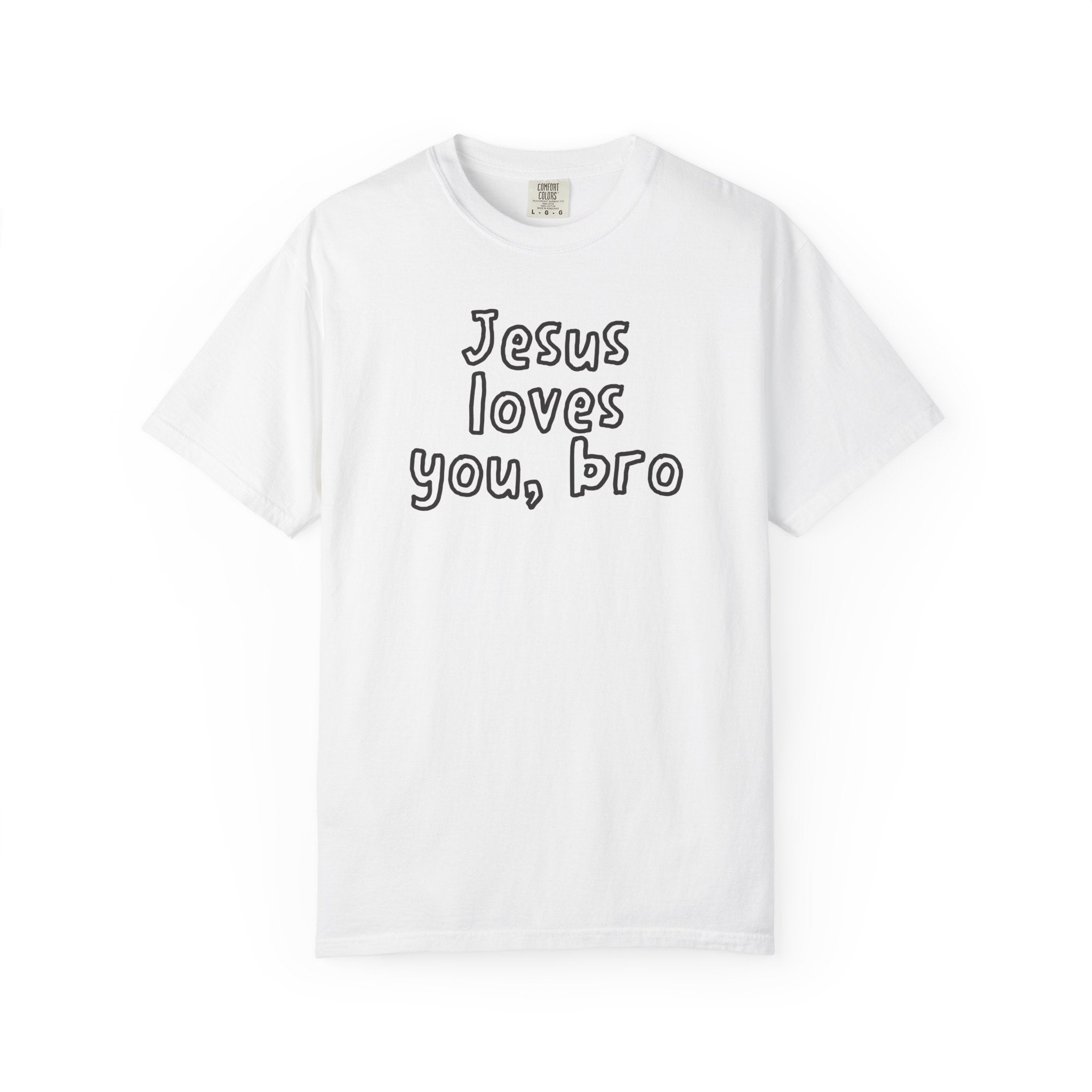 Jesus Loves You Bro T-Shirt — Comfort Colors 1717 Funny Christian Tee | John 3:16