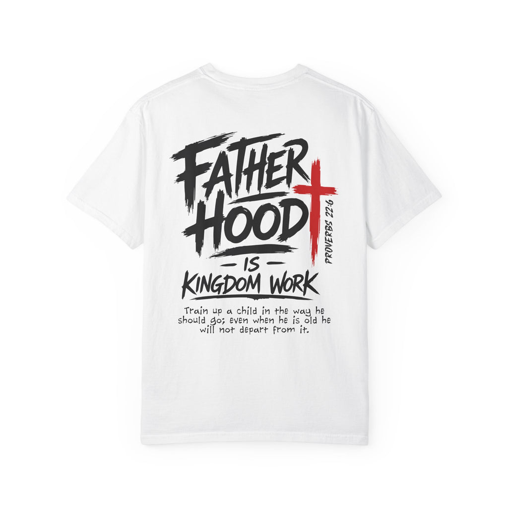 Fatherhood is Kingdom Work T-Shirt — Comfort Colors Christian Dad Tee | Proverbs 22:6