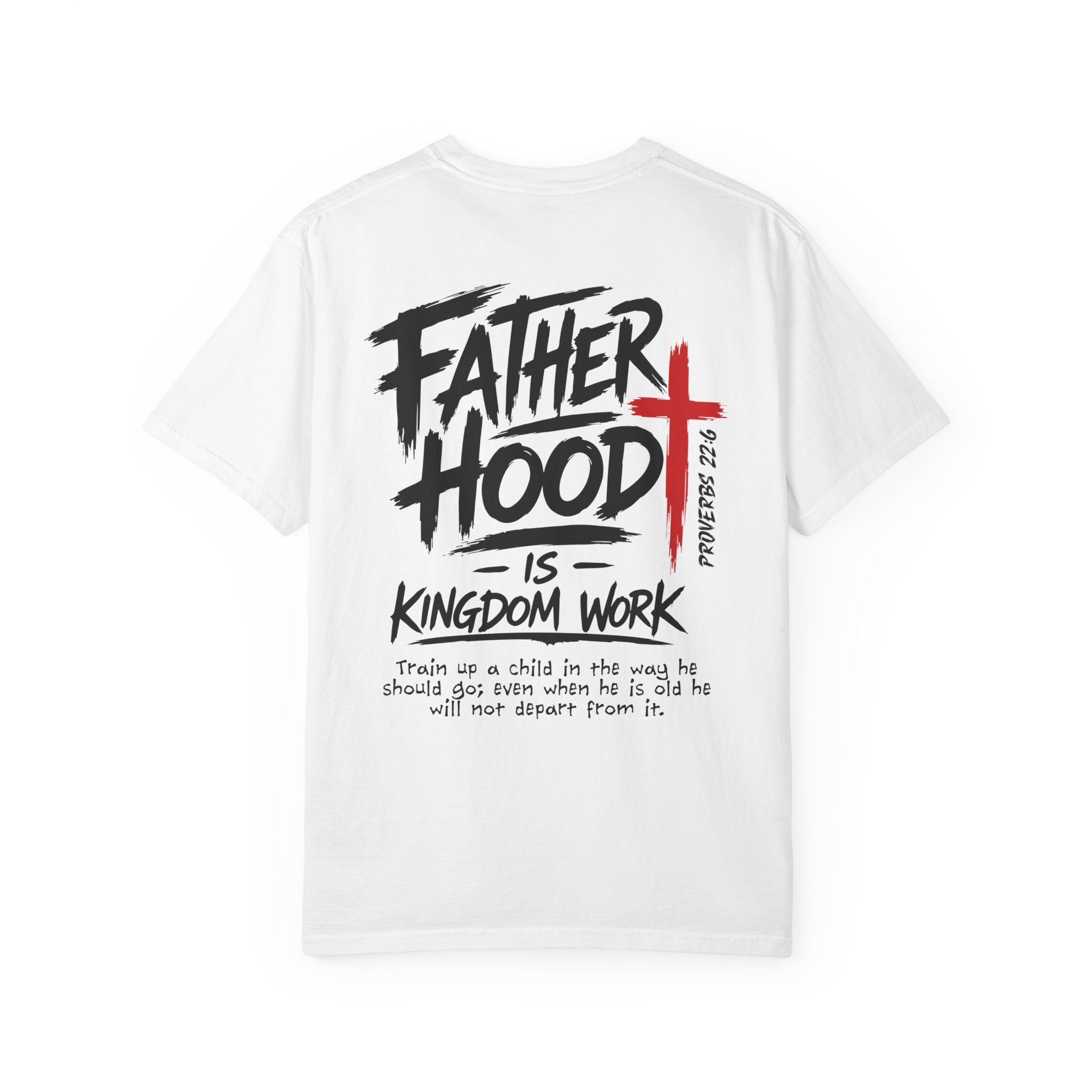 Fatherhood is Kingdom Work T-Shirt — Comfort Colors Christian Dad Tee | Proverbs 22:6