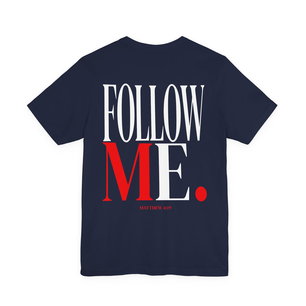 Follow Me— Matthew 4:19 Words of Christ Shirt