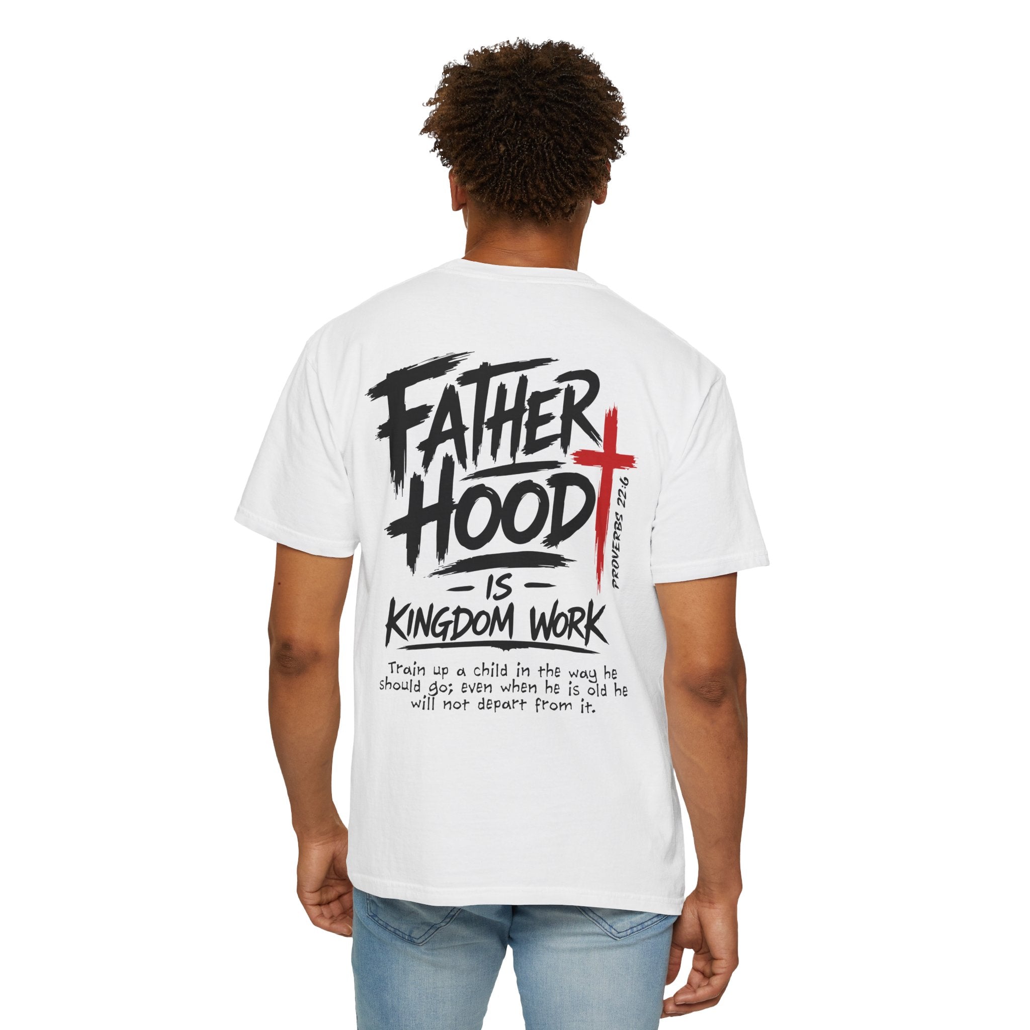 Fatherhood is Kingdom Work T-Shirt — Comfort Colors Christian Dad Tee | Proverbs 22:6