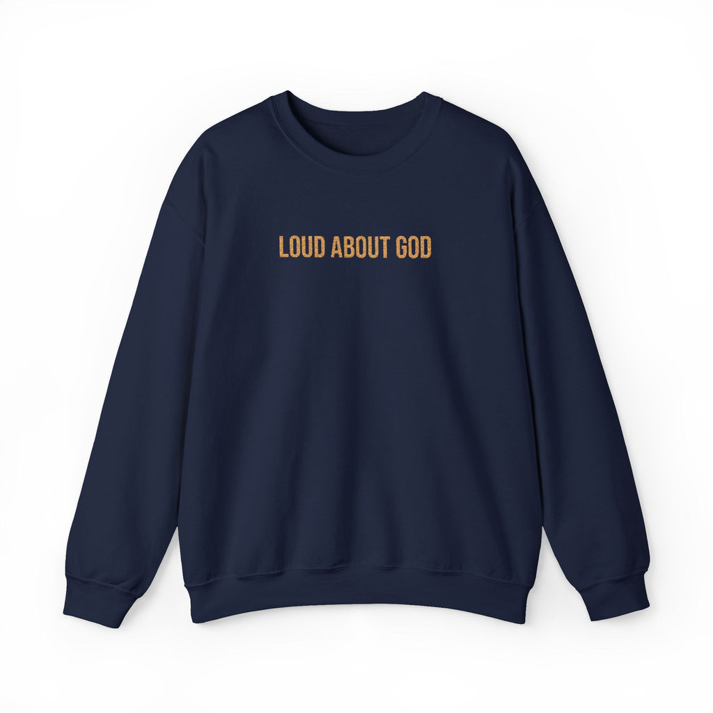 Loud About God Crewneck — Gold Logo Christian Sweatshirt