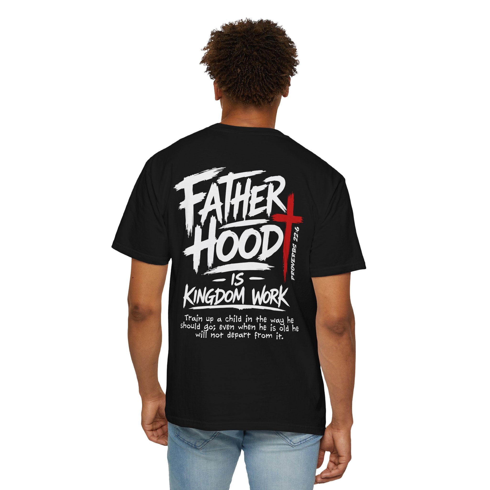 Fatherhood is Kingdom Work T-Shirt — Comfort Colors Christian Dad Tee | Proverbs 22:6
