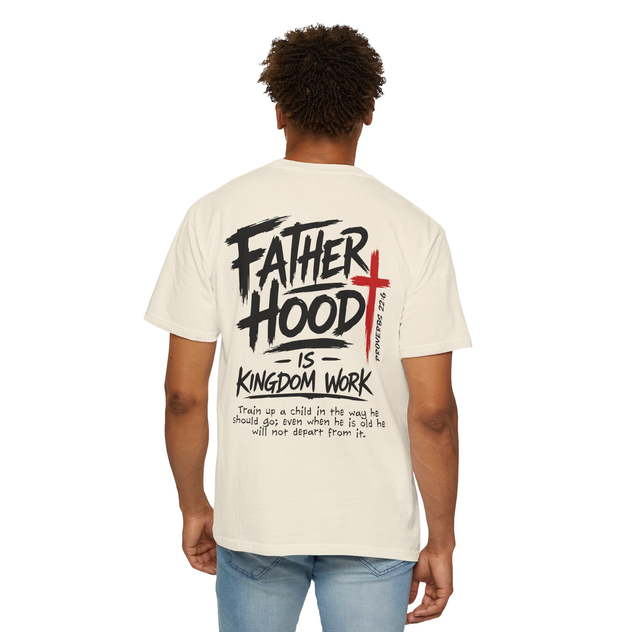 Fatherhood is Kingdom Work T-Shirt — Comfort Colors Christian Dad Tee | Proverbs 22:6