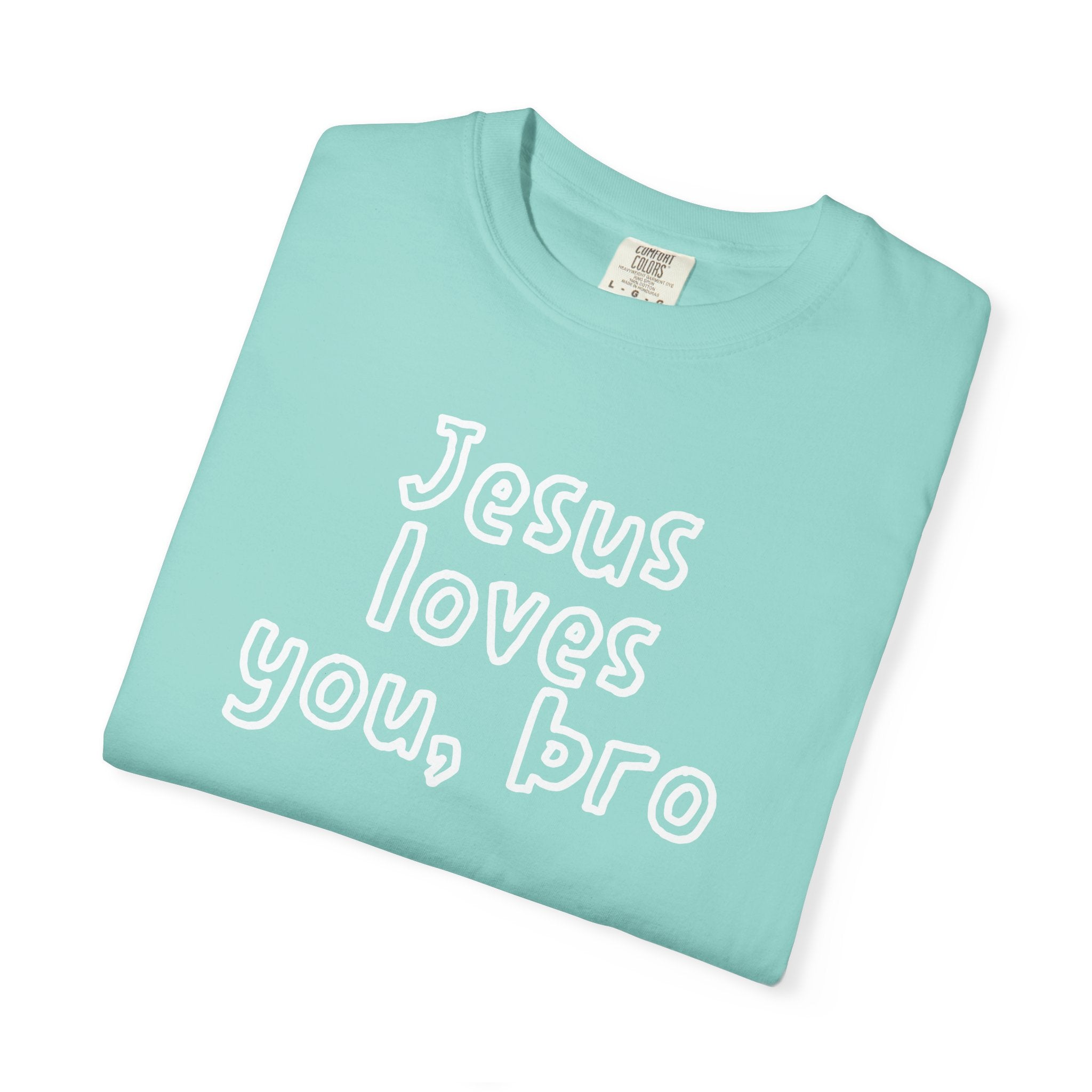 Jesus Loves You Bro T-Shirt — Comfort Colors 1717 Funny Christian Tee | John 3:16