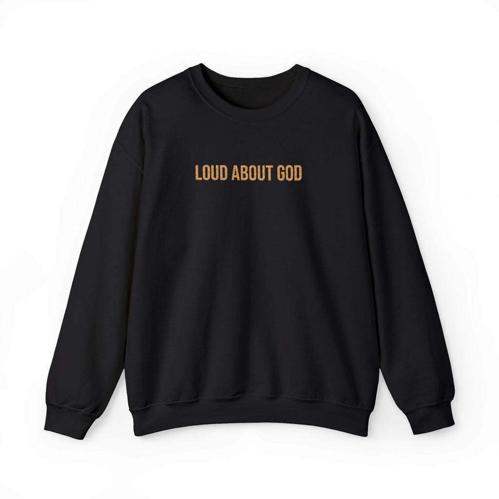 Loud About God Crewneck — Gold Logo Christian Sweatshirt