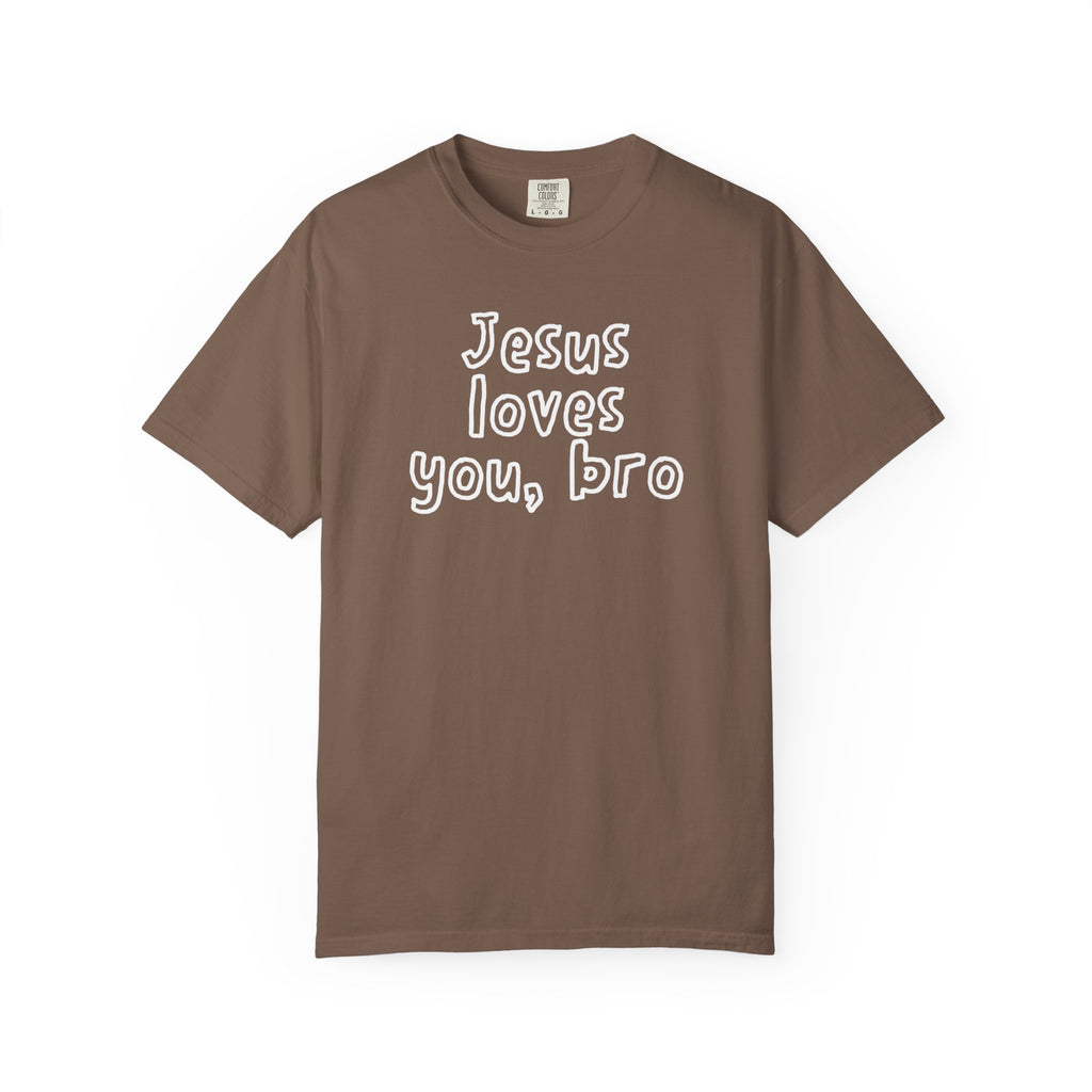 Jesus Loves You Bro T-Shirt — Comfort Colors 1717 Funny Christian Tee | John 3:16