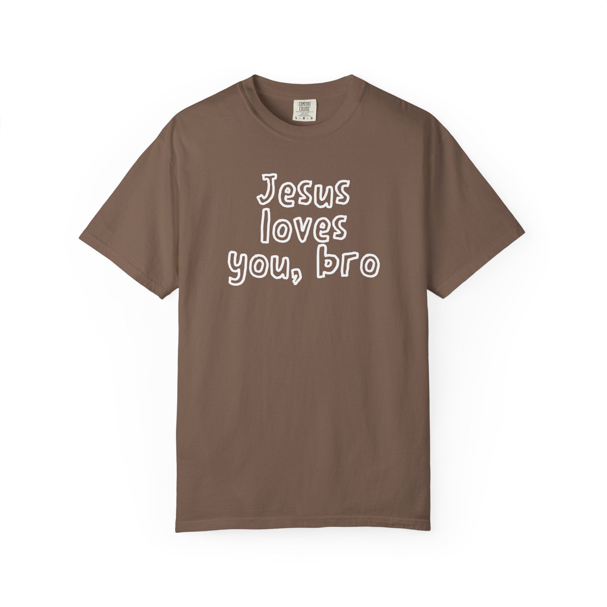 Jesus Loves You Bro T-Shirt — Comfort Colors 1717 Funny Christian Tee | John 3:16