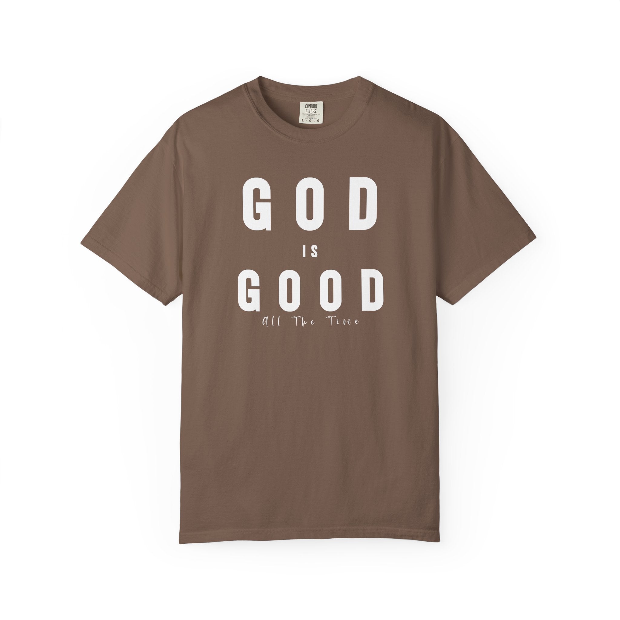 God Is Good All The Time Tee — Psalm 100:5 Comfort Colors T-Shirt