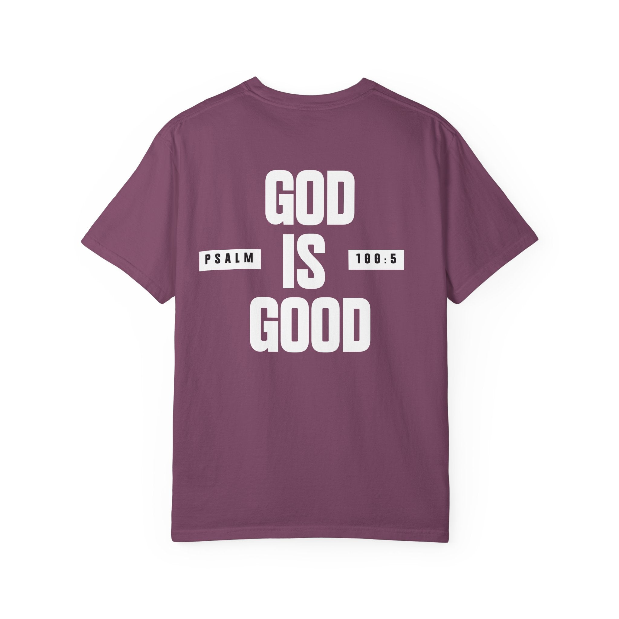God Is Good All The Time Tee — Psalm 100:5 Comfort Colors T-Shirt