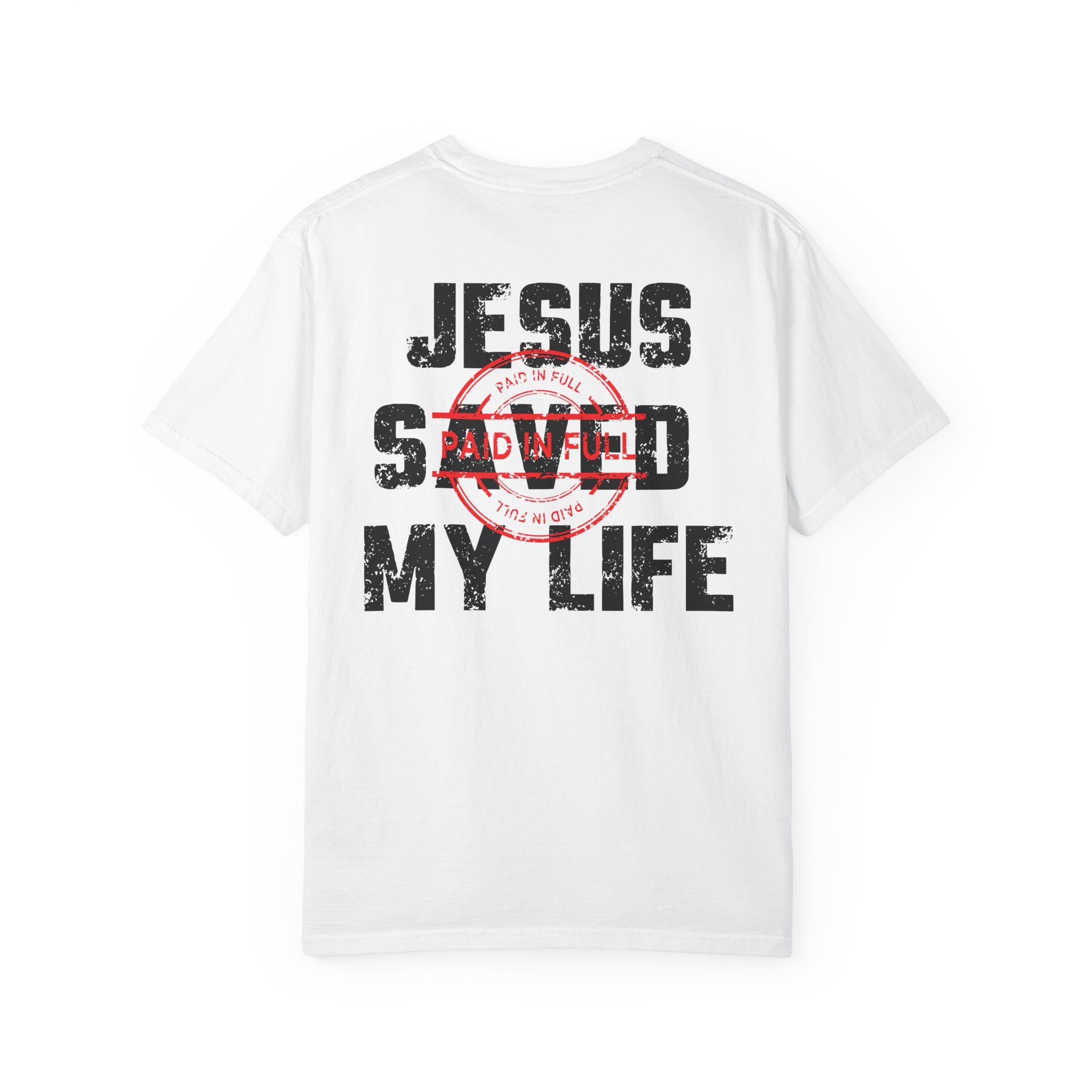 Jesus Saved My Life T-Shirt — Comfort Colors 1717 Paid In Full Christian Tee | John 19:30