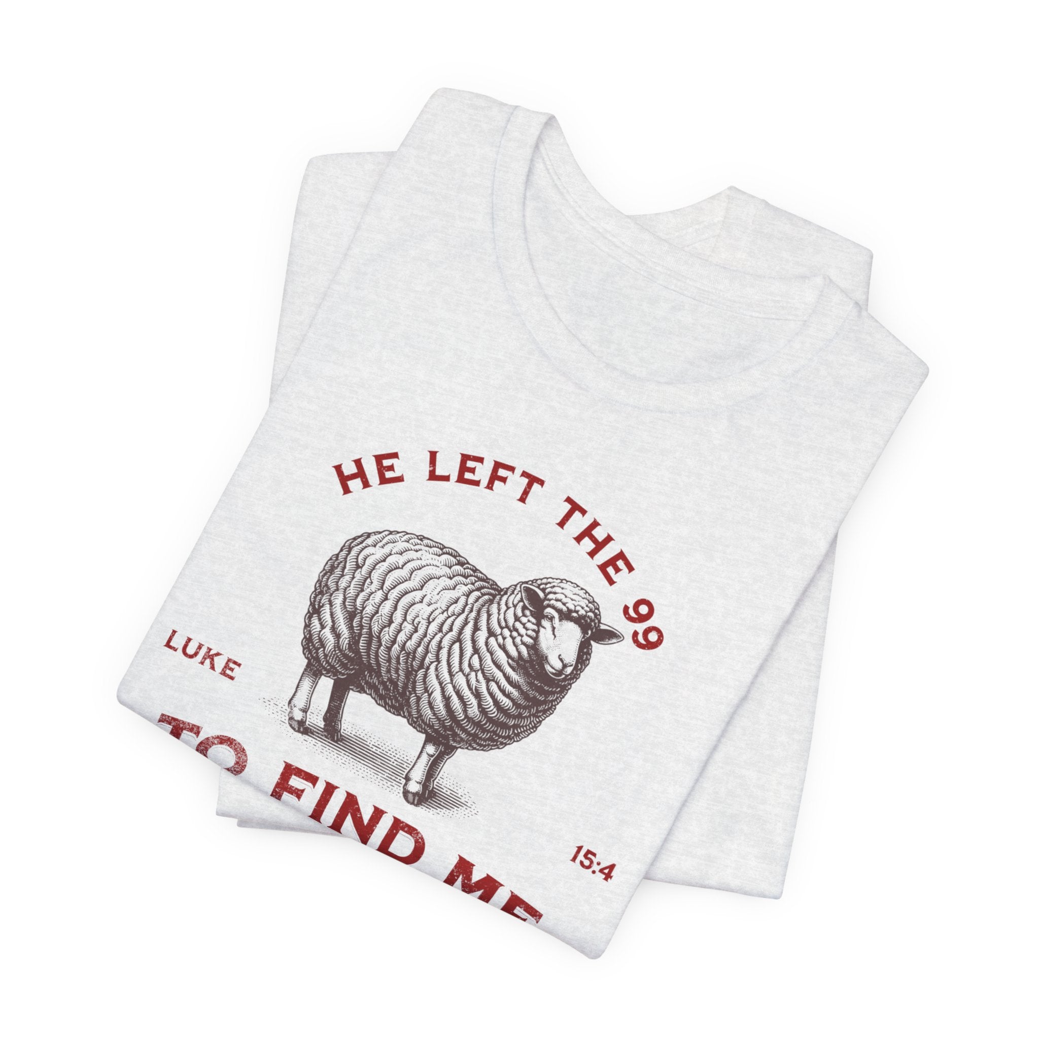 Bella-Canvas He Left the 99 To Find Me T-Shirt — Comfort Colors 1717 Christian Tee | Luke 15:4