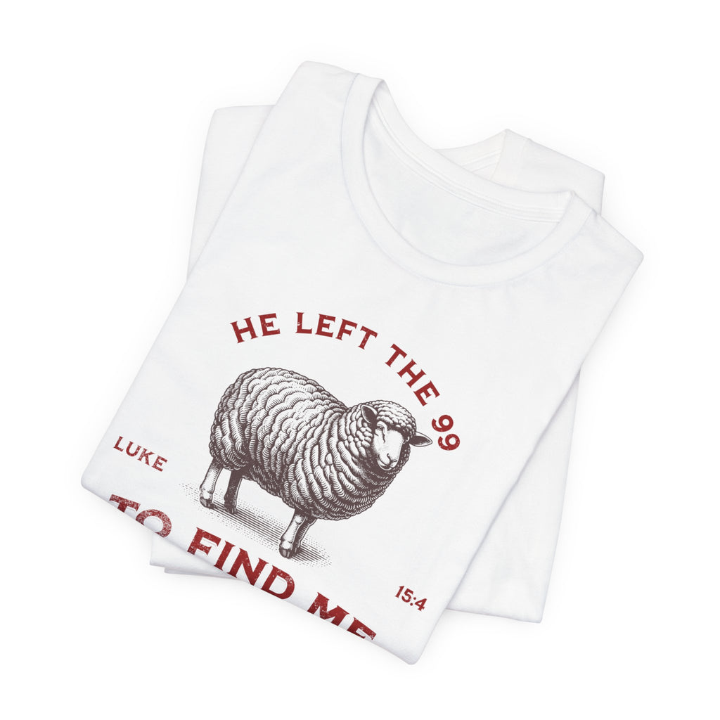 Bella-Canvas He Left the 99 To Find Me T-Shirt — Comfort Colors 1717 Christian Tee | Luke 15:4