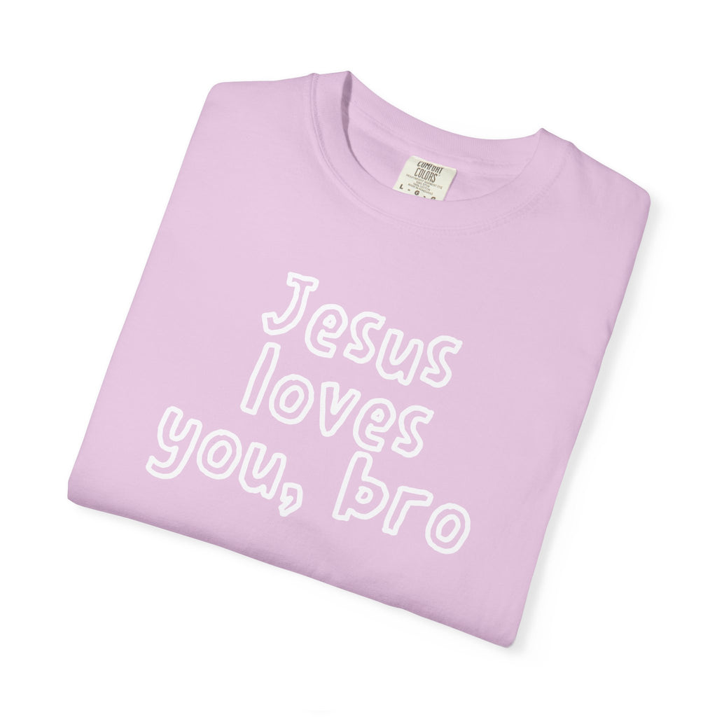 Jesus Loves You Bro T-Shirt — Comfort Colors 1717 Funny Christian Tee | John 3:16