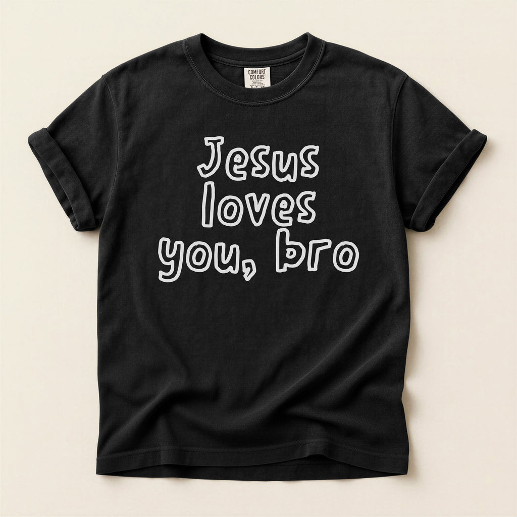 Jesus Loves You Bro T-Shirt — Comfort Colors 1717 Funny Christian Tee | John 3:16
