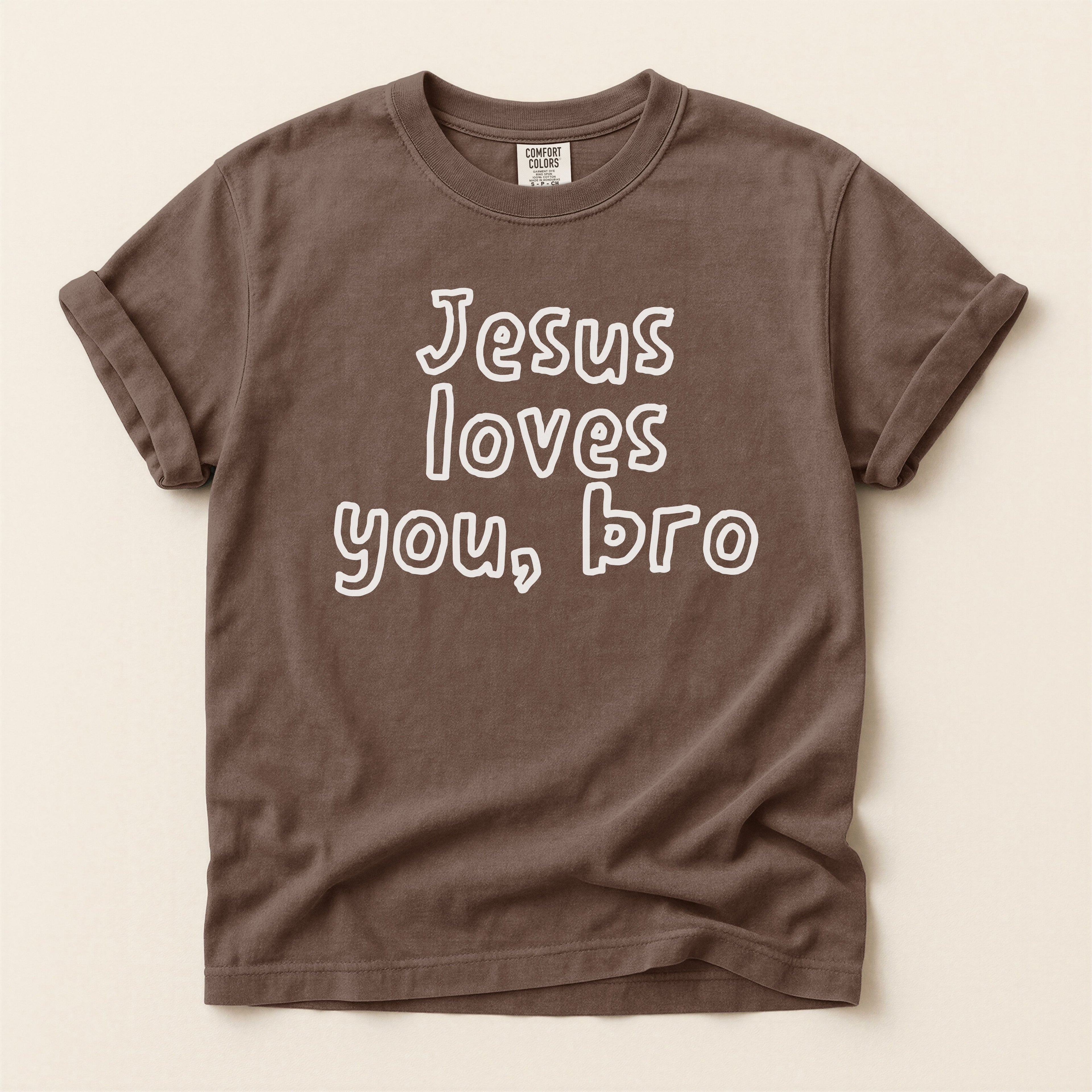 Jesus Loves You Bro T-Shirt — Comfort Colors 1717 Funny Christian Tee | John 3:16