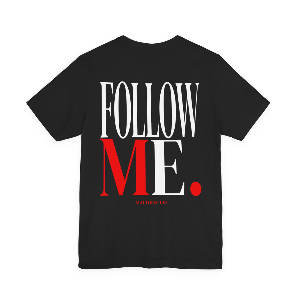 Follow Me— Matthew 4:19 Words of Christ Shirt