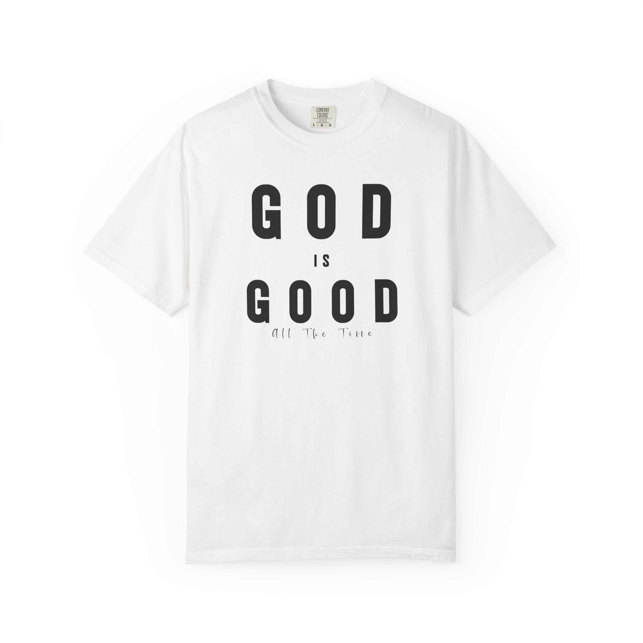 God Is Good All The Time Tee — Psalm 100:5 Comfort Colors T-Shirt