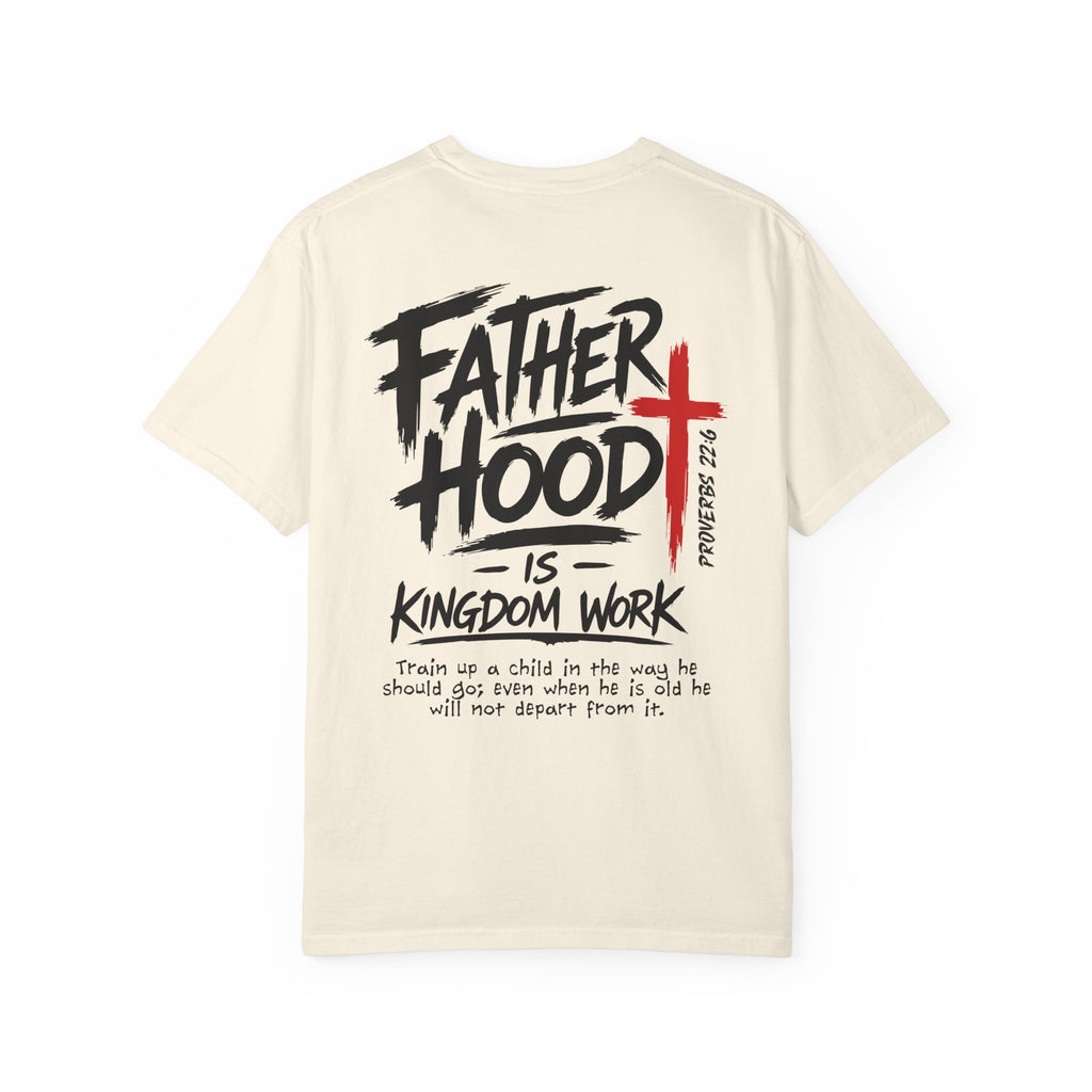 Fatherhood is Kingdom Work T-Shirt — Comfort Colors Christian Dad Tee | Proverbs 22:6