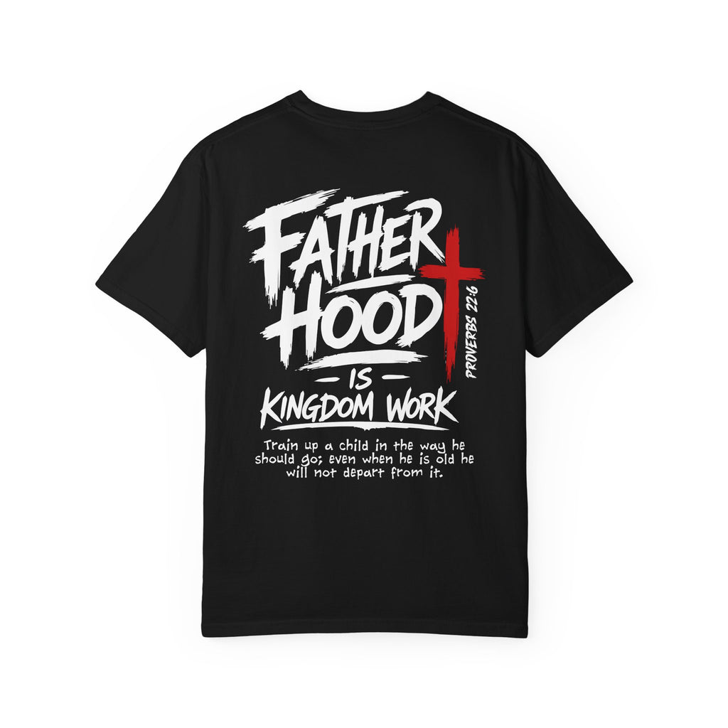 Fatherhood is Kingdom Work T-Shirt — Comfort Colors Christian Dad Tee | Proverbs 22:6