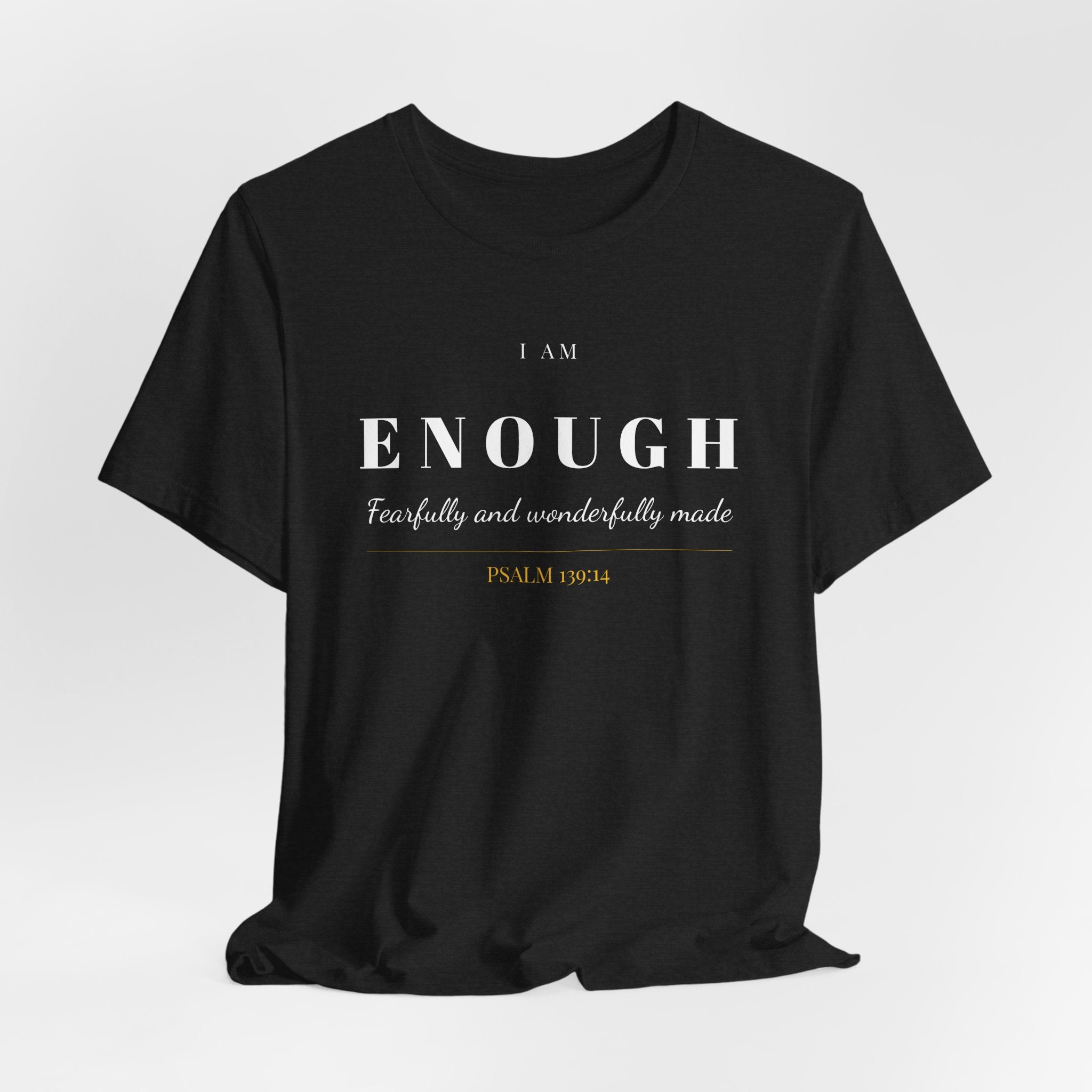 Bella Canvas I Am Enough T-Shirt — Women's Christian Tee | Psalm 139:14