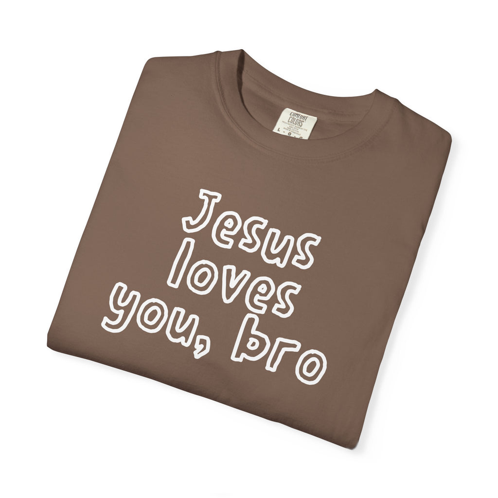 Jesus Loves You Bro T-Shirt — Comfort Colors 1717 Funny Christian Tee | John 3:16