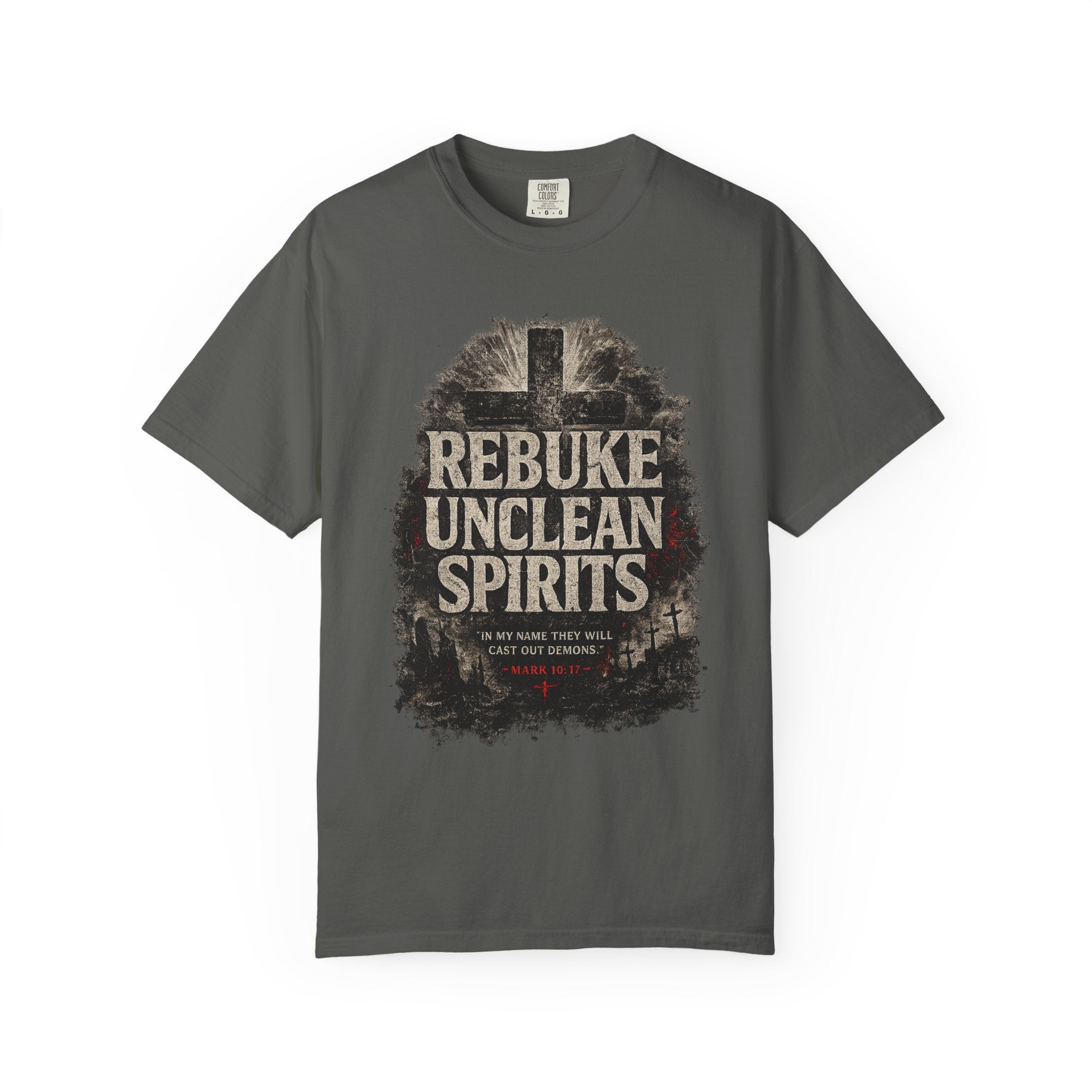 Rebuke Unclean Spirits Tee — Mark 16:17 Spiritual Warfare Comfort Colors T-Shirt