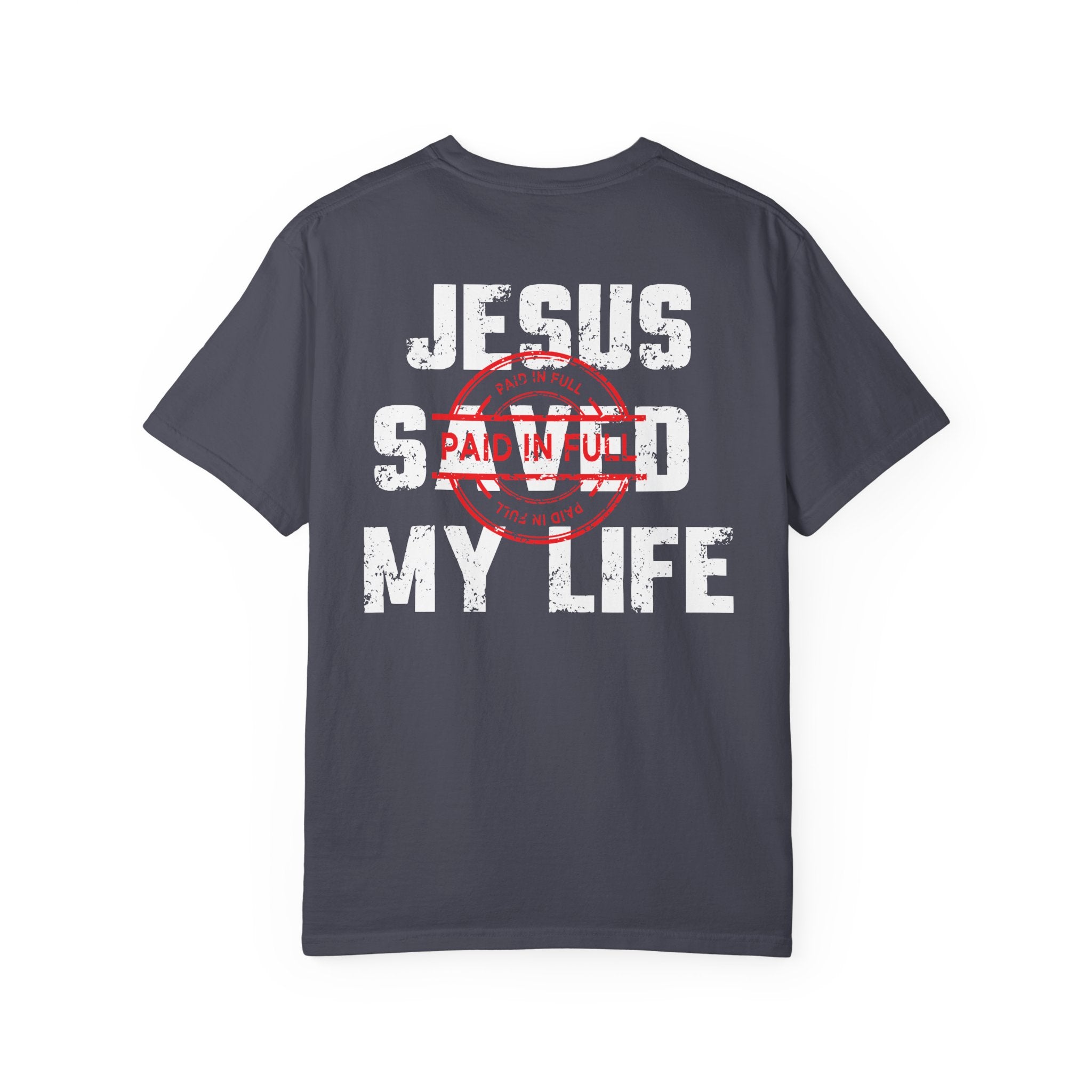 Jesus Saved My Life T-Shirt — Comfort Colors 1717 Paid In Full Christian Tee | John 19:30
