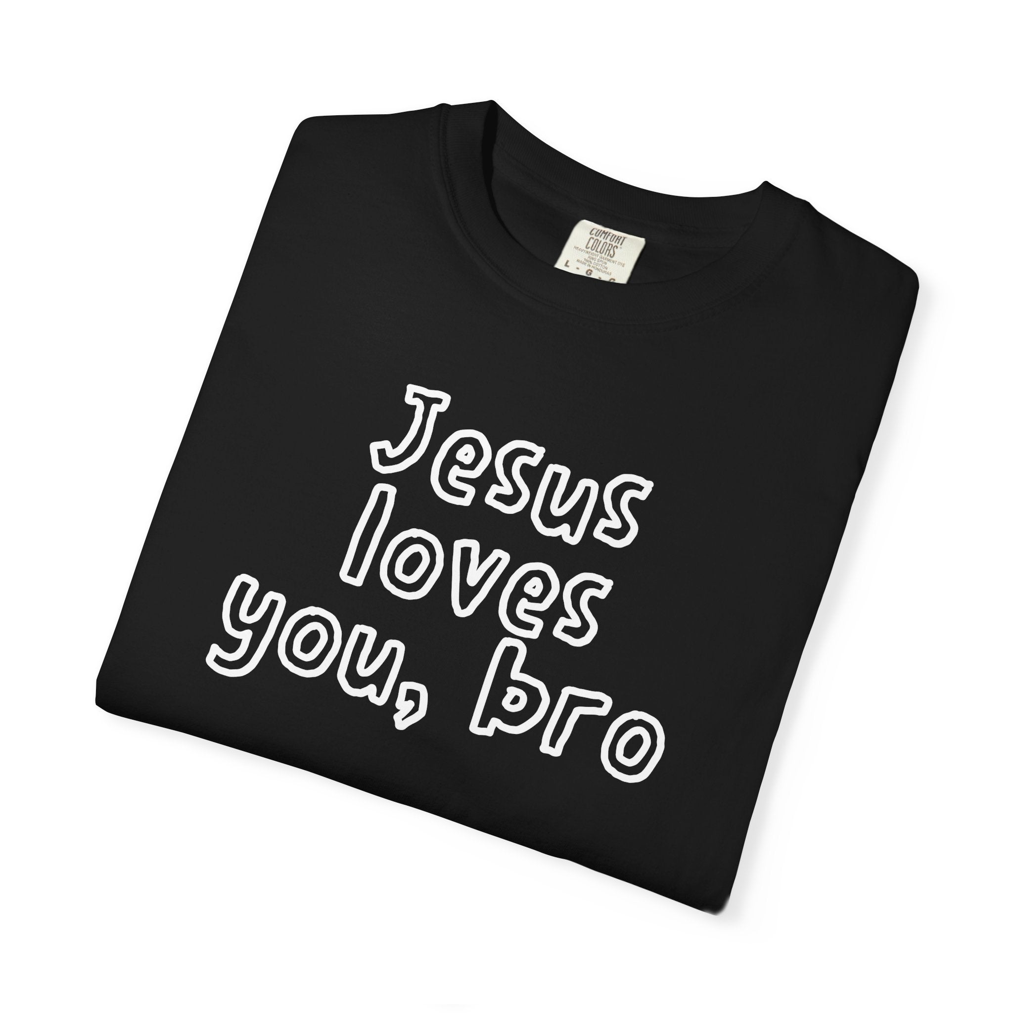 Jesus Loves You Bro T-Shirt — Comfort Colors 1717 Funny Christian Tee | John 3:16