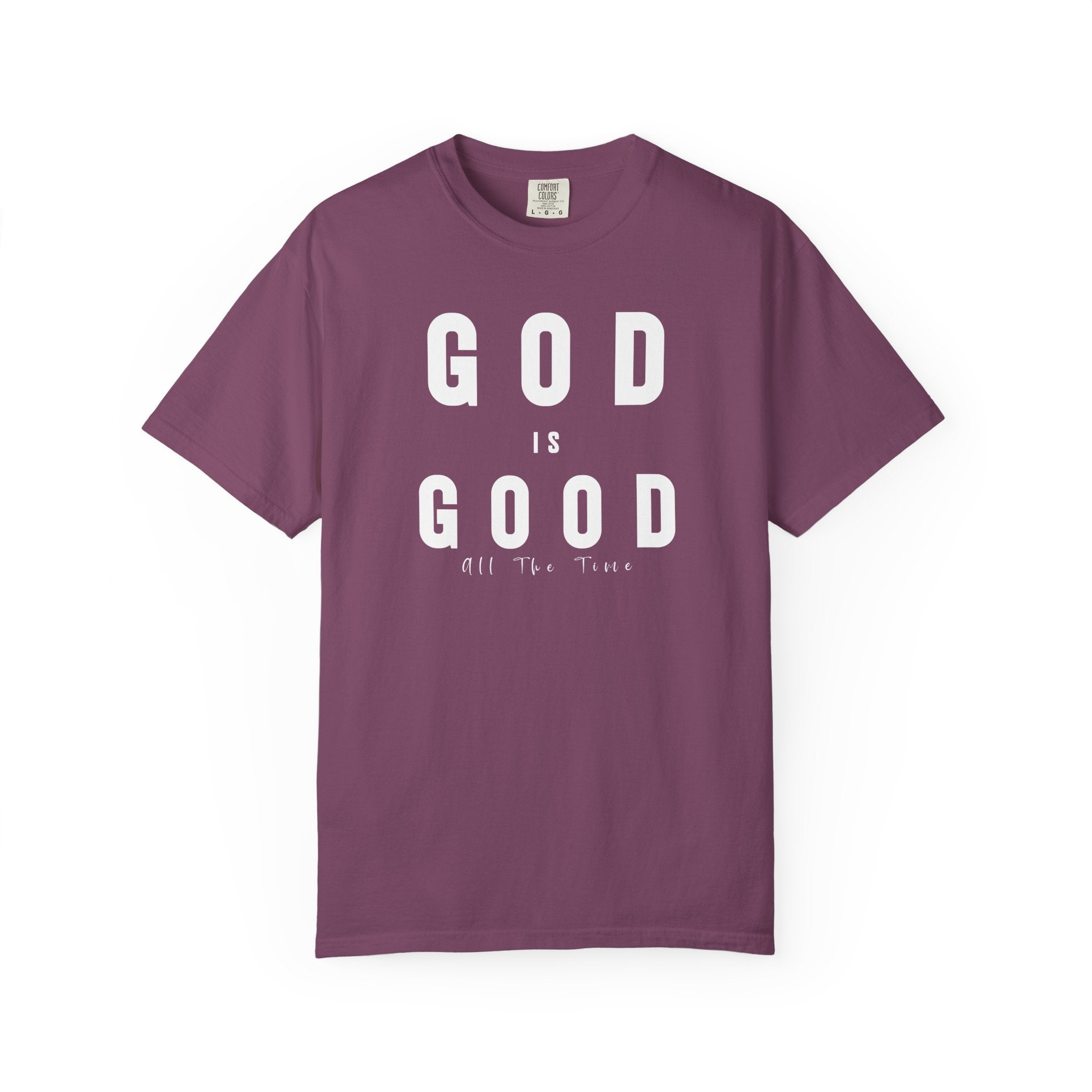 God Is Good All The Time Tee — Psalm 100:5 Comfort Colors T-Shirt
