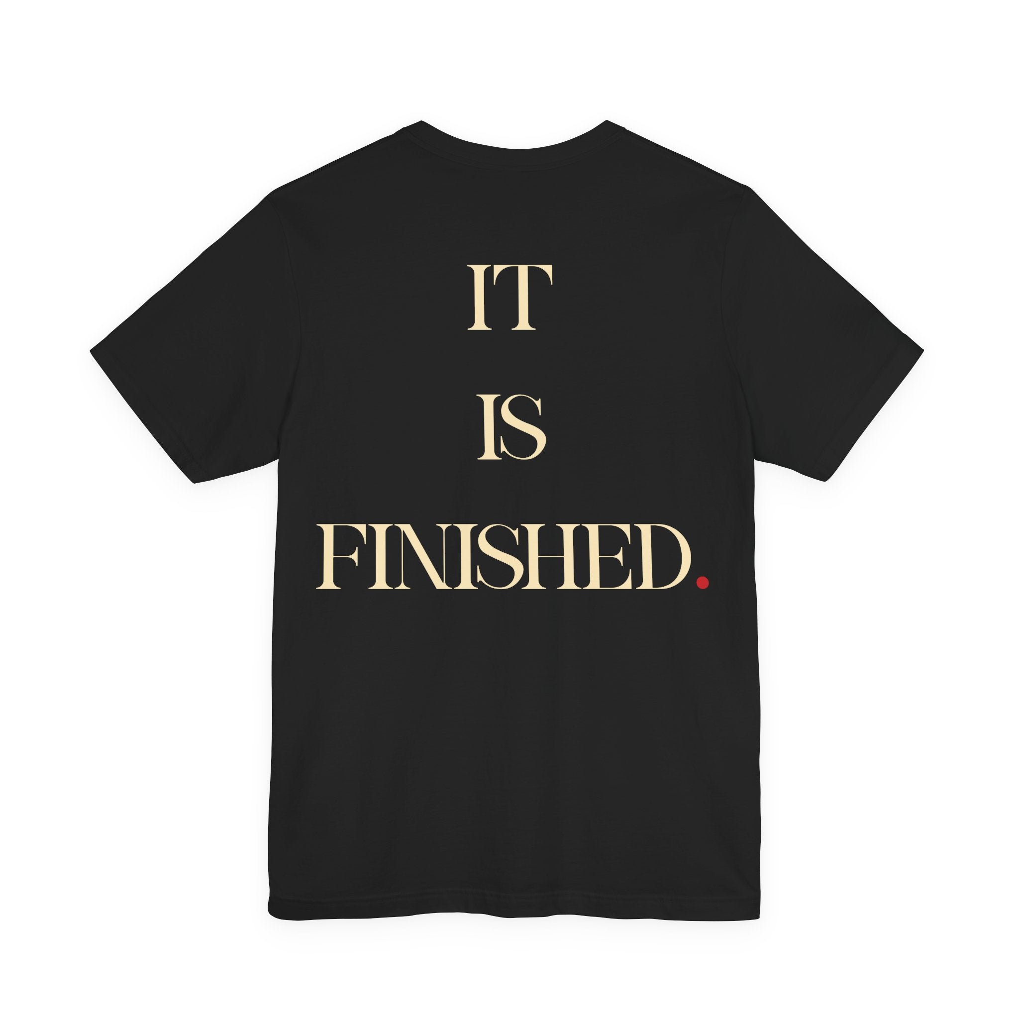 It Is Finished—John 19:30 Words of Christ Shirt