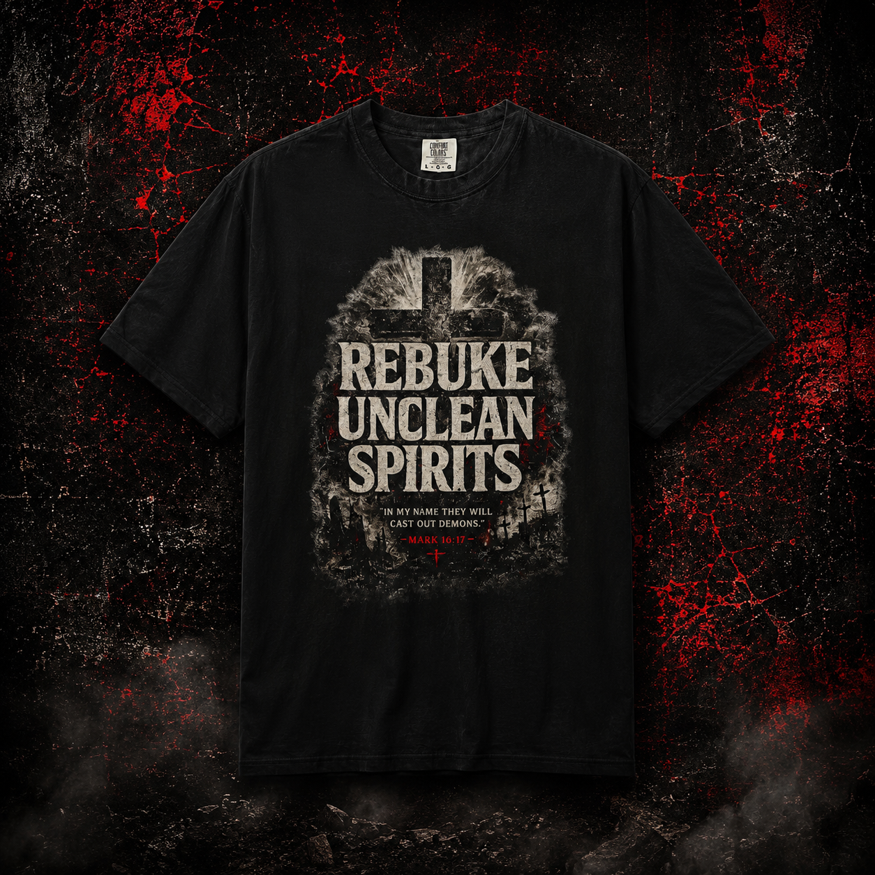 Rebuke Unclean Spirits Tee — Mark 16:17 Spiritual Warfare Comfort Colors T-Shirt